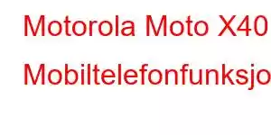 Motorola Moto X40 Mobiltelefonfunksjoner