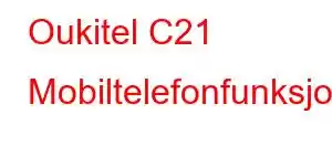 Oukitel C21 Mobiltelefonfunksjoner