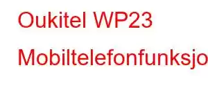 Oukitel WP23 Mobiltelefonfunksjoner