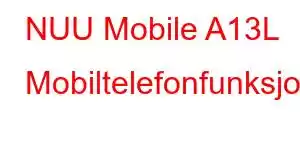 NUU Mobile A13L Mobiltelefonfunksjoner