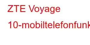 ZTE Voyage 10-mobiltelefonfunksjoner