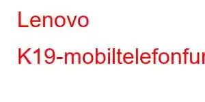 Lenovo K19-mobiltelefonfunksjoner