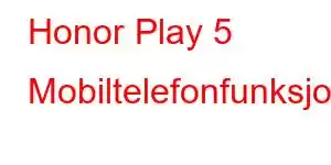 Honor Play 5 Mobiltelefonfunksjoner