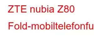 ZTE nubia Z80 Fold-mobiltelefonfunksjoner