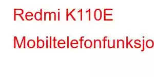 Redmi K110E Mobiltelefonfunksjoner