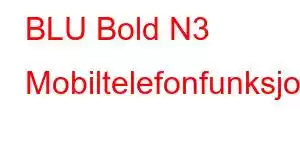 BLU Bold N3 Mobiltelefonfunksjoner