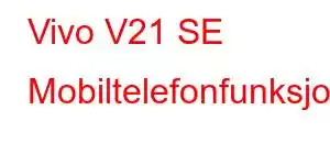 Vivo V21 SE Mobiltelefonfunksjoner