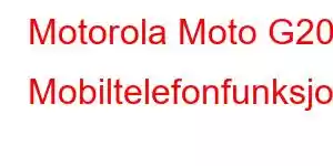 Motorola Moto G20 Mobiltelefonfunksjoner