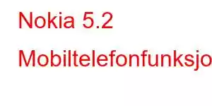 Nokia 5.2 Mobiltelefonfunksjoner