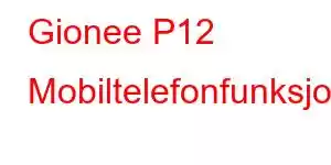 Gionee P12 Mobiltelefonfunksjoner