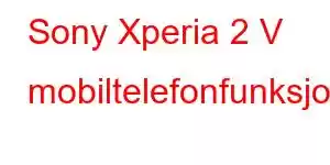 Sony Xperia 2 V mobiltelefonfunksjoner