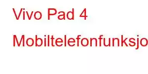 Vivo Pad 4 Mobiltelefonfunksjoner