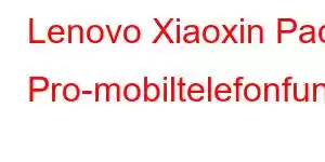 Lenovo Xiaoxin Pad Pro-mobiltelefonfunksjoner