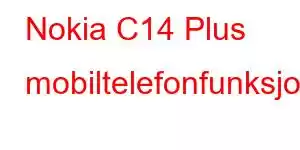 Nokia C14 Plus mobiltelefonfunksjoner