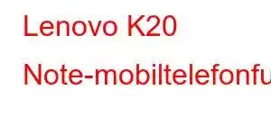 Lenovo K20 Note-mobiltelefonfunksjoner