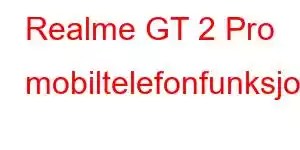 Realme GT 2 Pro mobiltelefonfunksjoner