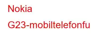 Nokia G23-mobiltelefonfunksjoner