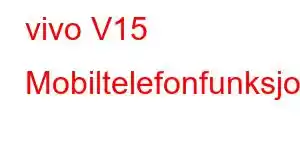 vivo V15 Mobiltelefonfunksjoner