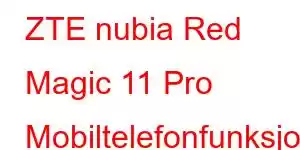 ZTE nubia Red Magic 11 Pro Mobiltelefonfunksjoner