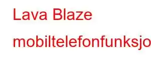 Lava Blaze mobiltelefonfunksjoner