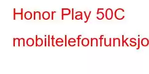 Honor Play 50C mobiltelefonfunksjoner