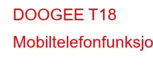 DOOGEE T18 Mobiltelefonfunksjoner