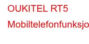 OUKITEL RT5 Mobiltelefonfunksjoner