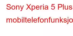 Sony Xperia 5 Plus mobiltelefonfunksjoner