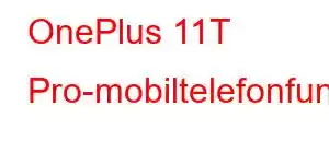 OnePlus 11T Pro-mobiltelefonfunksjoner