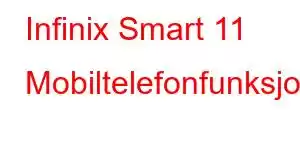 Infinix Smart 11 Mobiltelefonfunksjoner