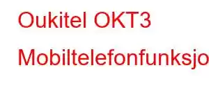 Oukitel OKT3 Mobiltelefonfunksjoner