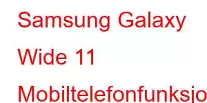 Samsung Galaxy Wide 11 Mobiltelefonfunksjoner