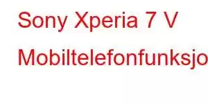 Sony Xperia 7 V Mobiltelefonfunksjoner