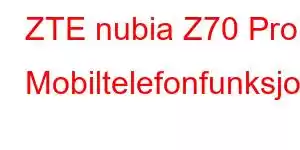 ZTE nubia Z70 Pro Mobiltelefonfunksjoner