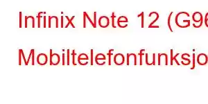 Infinix Note 12 (G96) Mobiltelefonfunksjoner