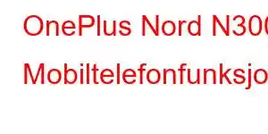 OnePlus Nord N300 Mobiltelefonfunksjoner