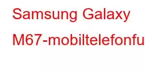 Samsung Galaxy M67-mobiltelefonfunksjoner