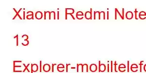 Xiaomi Redmi Note 13 Explorer-mobiltelefonfunksjoner