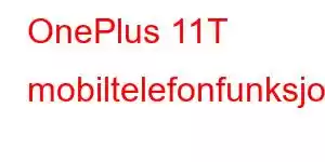 OnePlus 11T mobiltelefonfunksjoner