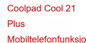 Coolpad Cool 21 Plus Mobiltelefonfunksjoner