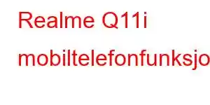 Realme Q11i mobiltelefonfunksjoner