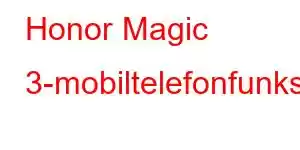 Honor Magic 3-mobiltelefonfunksjoner