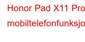 Honor Pad X11 Pro mobiltelefonfunksjoner