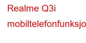 Realme Q3i mobiltelefonfunksjoner