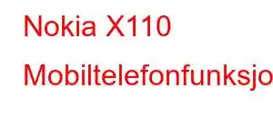 Nokia X110 Mobiltelefonfunksjoner