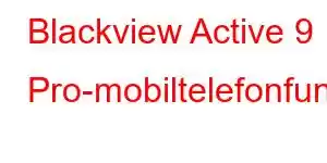 Blackview Active 9 Pro-mobiltelefonfunksjoner