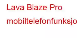 Lava Blaze Pro mobiltelefonfunksjoner