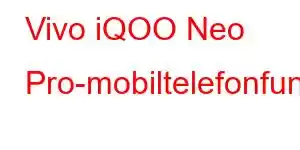 Vivo iQOO Neo Pro-mobiltelefonfunksjoner