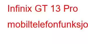 Infinix GT 13 Pro mobiltelefonfunksjoner