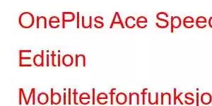 OnePlus Ace Speed ​​​​Edition Mobiltelefonfunksjoner